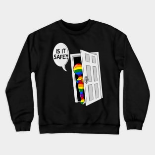 Is it Safe?  LGBTQ Coming Out Crewneck Sweatshirt